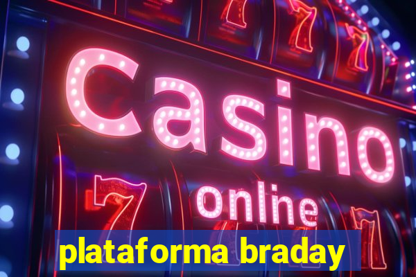 plataforma braday